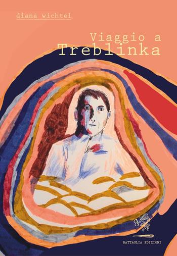 Viaggio a Treblinka - Diana Wichtel - Libro Battaglia 2021 | Libraccio.it