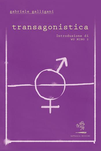 Transagonistica - Gabriele Galligani - Libro Battaglia 2021, Aquilone cosmico | Libraccio.it