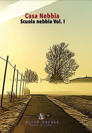 Casa Nebbia. Scuola Nebbia. Vol. 1  - Libro Alter Erebus 2019 | Libraccio.it