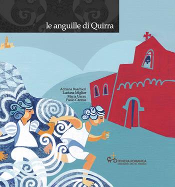 Le anguille di quirra. Con CD-Audio - Adriana Baschieri, Luciana Miglior, Maria Garau - Libro Edizioni Solinas 2018 | Libraccio.it