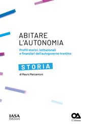 Storia. Profili storici, istituzionali e finanziari dell'autogoverno Trentino