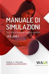 Manuale di simulazioni. Test d'ammissione medico-sanitari. Vol. 1