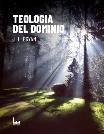 Teologia del dominio - J. l. Bryan - Libro Urban Apnea 2019 | Libraccio.it
