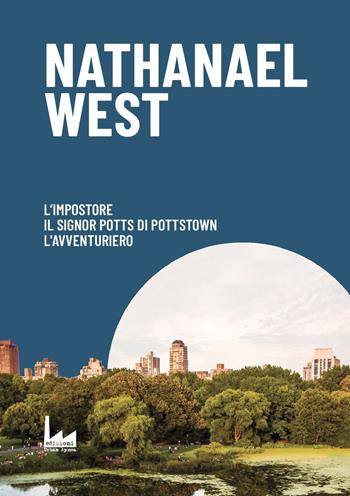 L' impostore-Il signor Potts di Pottstown-L'avventuriero - Nathanael West - Libro Urban Apnea 2020, La bolla | Libraccio.it