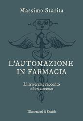 L' automazione in farmacia. L'irriverente racconto di un successo