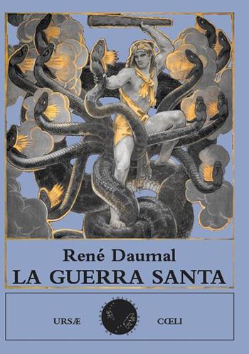 La guerra santa - René Daumal - Libro Ursae Coeli 2019 | Libraccio.it