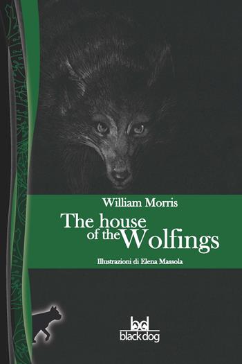 The house of the wolfings - William Morris - Libro Black Dog 2019 | Libraccio.it