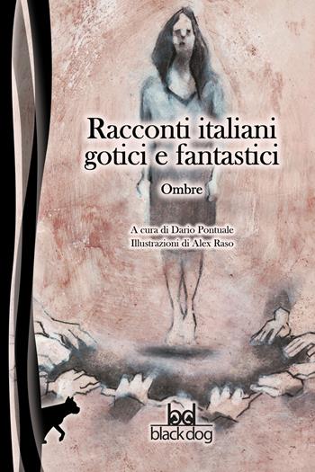 Ombre. Racconti italiani gotici e fantastici  - Libro Black Dog 2019 | Libraccio.it