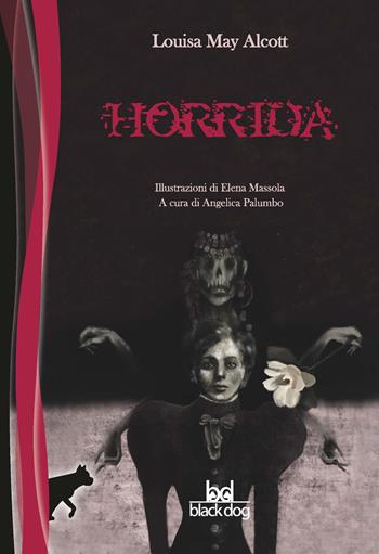 Horrida - Louisa May Alcott - Libro Black Dog 2020 | Libraccio.it