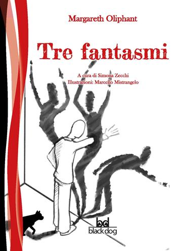 Tre fantasmi - Margaret Oliphant - Libro Black Dog 2020 | Libraccio.it