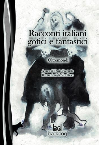Oltremondi. Racconti italiani gotici e fantastici  - Libro Black Dog 2020 | Libraccio.it