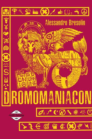 Dromomaniacon. Nuova ediz. - Alessandro Bresolin - Libro Level82publishing 2019 | Libraccio.it