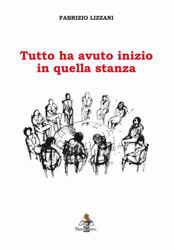 Tutto ha avuto inizio in quella stanza - Fabrizio Lizzani - Libro Printoys 2019 | Libraccio.it