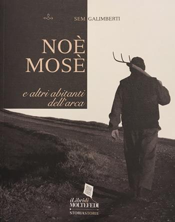 Noè, Mosè e altri abitanti dell'arca - Sem Galimberti - Libro Centro Formazione e Lavoro A. Grandi 2019, I libri di molte fedi | Libraccio.it