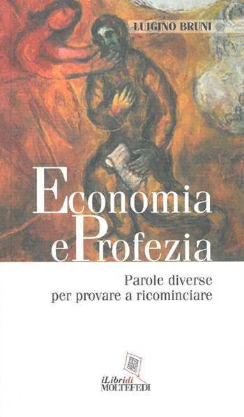 Economia e profezia. Parole diverse per provare a ricominciare - Luigino Bruni - Libro Centro Formazione e Lavoro A. Grandi 2019 | Libraccio.it