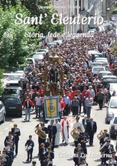 Sant'Eleuterio. Storia, fede e leggenda