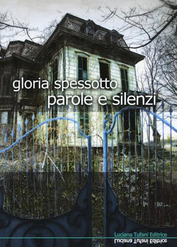 Parole e silenzi - Gloria Spessotto - Libro Tufani Editrice 2019, Elledi | Libraccio.it