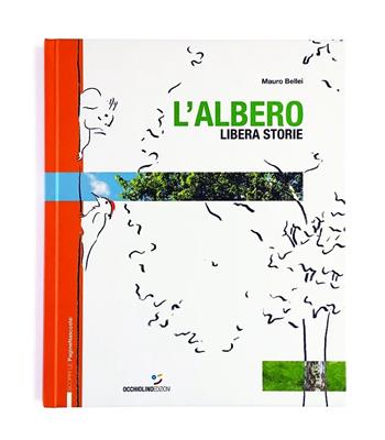 L' albero libera storie. Ediz. a colori - Mauro Bellei - Libro Occhiolino 2019, Falchetti | Libraccio.it