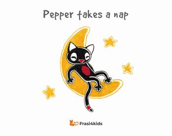 Pepper takes a nap. Ediz. illustrata - Tiziana Raponi - Libro Frasi4kids 2021 | Libraccio.it