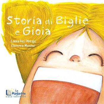Storia di biglie e Gioia - Laura Feci Moraja - Libro Casa Editrice Le Maghette 2021, Emozionante | Libraccio.it