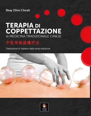 Terapia di coppettazione in medicina tradizionale cinese - Ilkay Zihni Chirali - Libro Shiatsu Milano Editore 2021 | Libraccio.it