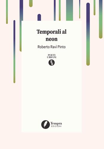 Temporali al neon - Roberto Ravì Pinto - Libro Tempra 2019, Poeti urbani | Libraccio.it