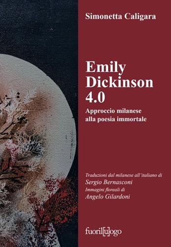 Emily Dickinson 4.0. Approccio milanese alla poesia immortale. Testo inglese a fronte. Ediz. bilingue - Simonetta Caligara - Libro Fuoril[u]ogo 2022 | Libraccio.it