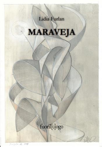 Maraveja - Lidia Furlan - Libro Fuoril[u]ogo 2024 | Libraccio.it