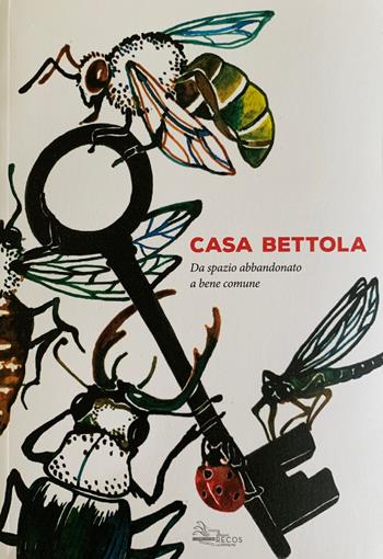Casa Bettola. Da spazio abbandonato a bene comune  - Libro La Fotolito 2019 | Libraccio.it