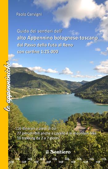 Guida dei sentieri dell'alto Appennino bolognese-toscano dal Passo della Futa al Reno. Con cartine 1:25.000 - Paolo Cervigni - Libro Il Sentiero (Carpi) 2019, Le appenniniche | Libraccio.it