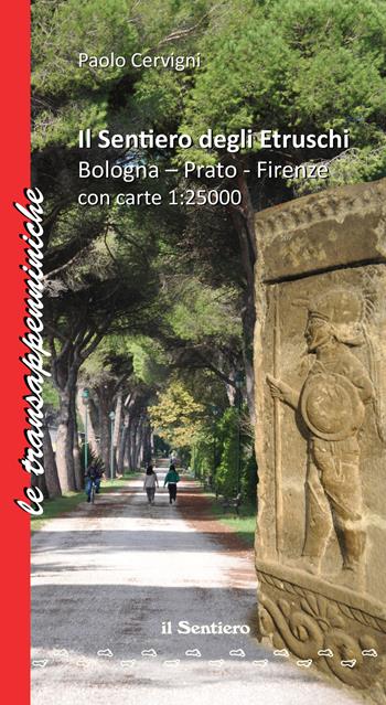 Il sentiero degli etruschi. Bologna-Prato-Firenze. Con Libro - Paolo Cervigni - Libro Il Sentiero (Carpi) 2021 | Libraccio.it