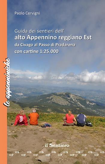 Guida dei sentieri dell'Alto Appennino reggiano est da Civago al Passo di Pradarena. Con Carta topografica 1:25000 - Paolo Cervigni - Libro Il Sentiero (Carpi) 2022, Le appenniniche | Libraccio.it