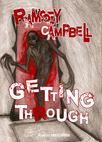 Getting through - Ramsey Campbell - Libro Asylum Press Editor 2019 | Libraccio.it