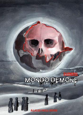 Mondo demone - Daemonia - Libro Asylum Press Editor 2019 | Libraccio.it