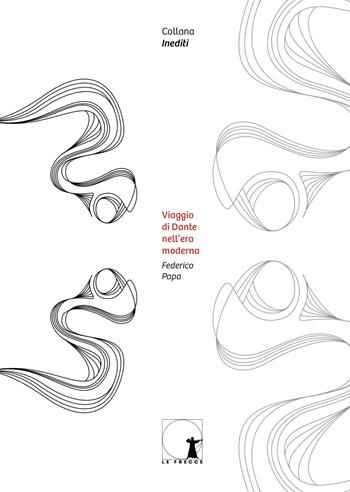 Viaggio di Dante nell'era moderna - Federico Papa - Libro Casa Editrice Le Frecce 2021, Inediti | Libraccio.it