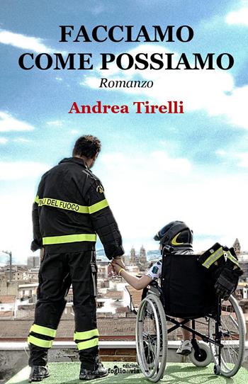 Facciamo come possiamo - Andrea Tirelli - Libro Edizioni Fogliodivia 2020, Catapulta | Libraccio.it