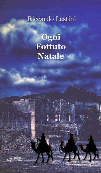 Ogni fottuto Natale - Riccardo Lestini - Libro Edizioni Fogliodivia 2020, Catapulta | Libraccio.it