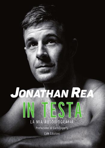 In testa - Jonathan Rea - Libro CdM Edizioni 2019 | Libraccio.it