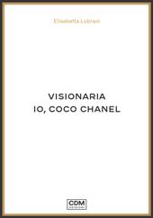 Visionaria. Io, Coco Chanel