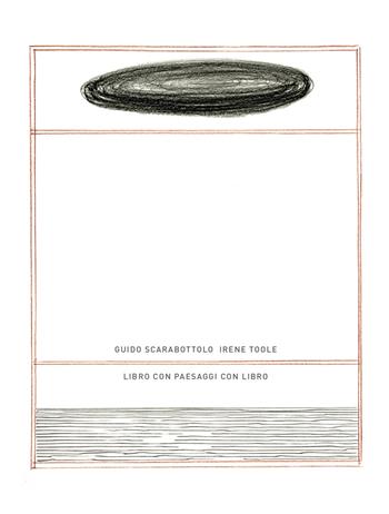 Libro con paesaggi con libro - Guido Scarabottolo, Irene Toole - Libro Edizioni della Galleria L'Affiche 2019 | Libraccio.it