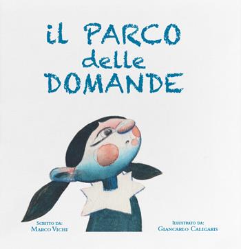 Il parco delle domande. Ediz. illustrata - Marco Vichi - Libro KM Edizioni 2022, Liberi tutti | Libraccio.it