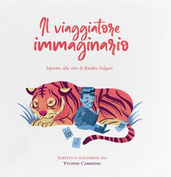 Il viaggiatore immaginario. Ispirato alla vita di Emilio Salgari - Yvonne Campedel - Libro KM Edizioni 2021, Liberi tutti | Libraccio.it