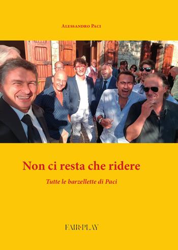 Non ci resta che ridere. Tutte le barzellette del Paci - Alessandro Paci - Libro Fair Play 2019 | Libraccio.it