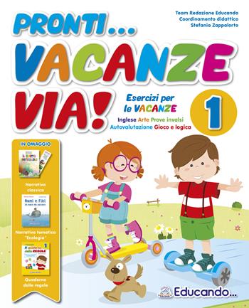 Pronti... vacanze via! 1ª classe. Esercizi per le vacanze  - Libro Edizioni Educando 2019 | Libraccio.it