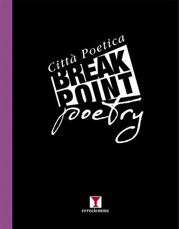 Break point poetry. Città poetica 2019  - Libro Erreciemme Edizioni 2019 | Libraccio.it