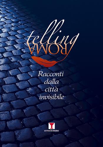 Telling Roma. Racconti dalla città invisibile. Nuova ediz.  - Libro Erreciemme Edizioni 2020 | Libraccio.it