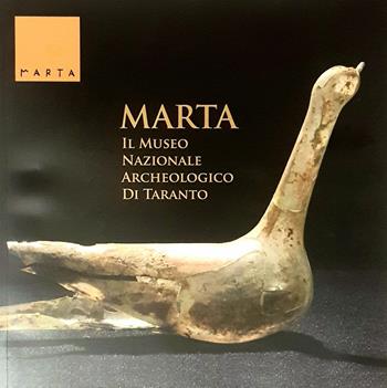 MARTA. Il Museo Nazionale Archeologico di Taranto - Antonietta Dell'Aglio, Armanda Zingariello - Libro Posa Edizioni 2019 | Libraccio.it