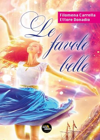 Le favole belle - Filomena Carrella, Ettore Donadio - Libro La Nuova Controcorrente 2021 | Libraccio.it