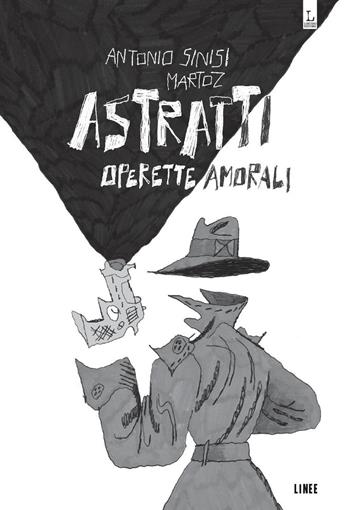 Astratti. Operette amorali - Antonio Sinisi - Libro Lorusso Editore 2019 | Libraccio.it