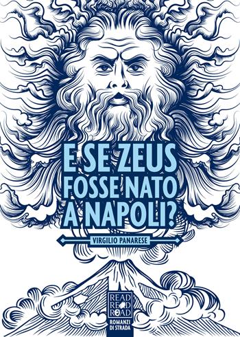 E se Zeus fosse nato a Napoli? - Virgilio Panarese - Libro Read Red Road 2019, Romanzi di strada | Libraccio.it